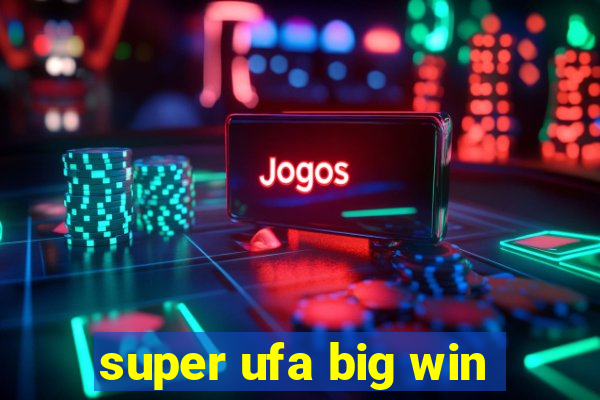 super ufa big win